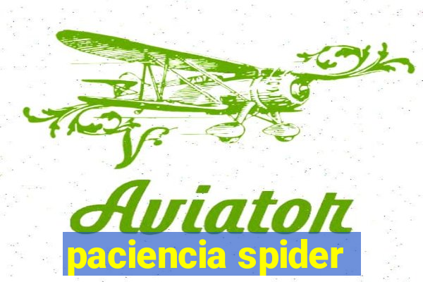 paciencia spider